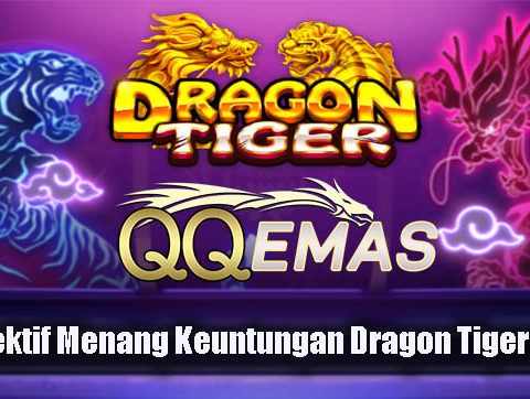 Trik Efektif Menang Keuntungan Dragon Tiger Online