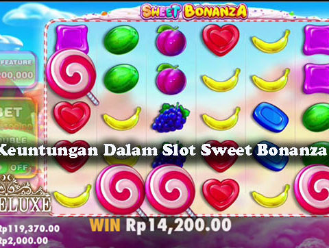 Fakta Keuntungan Dalam Slot Sweet Bonanza Online