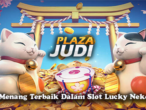 Taktik Menang Terbaik Dalam Slot Lucky Neko Online